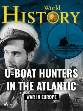 U-Boat Hunters in the Atlantic (e-bok) av World