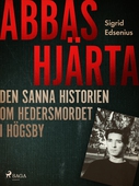 Abbas hjärta – den sanna historien om hedersmordet i Högsby