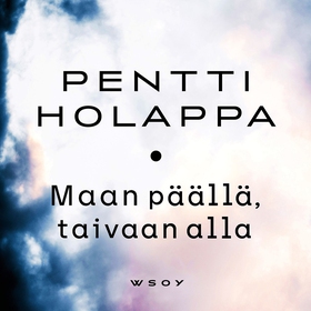 Maan päällä - taivaan alla (ljudbok) av Pentti 