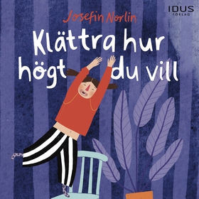 Klättra hur högt du vill (ljudbok) av Josefin N