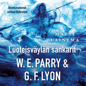 Luoteisväylän sankarit W.E.Parry & G.F. Lyon (l