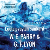 Luoteisväylän sankarit W.E.Parry & G.F. Lyon