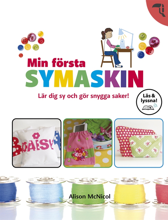 Min första symaskin : lär dig sy och gör snygga saker