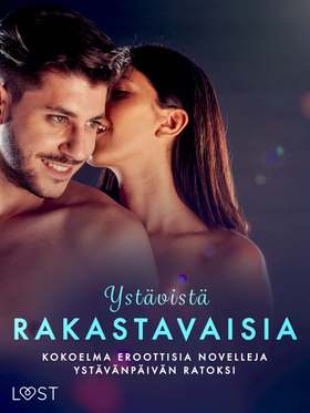 Ystävistä rakastavaisia: kokoelma eroottisia no