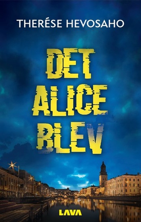 Det Alice blev (e-bok) av Therése Hevosaho
