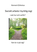 Socialt arbete i kyrklig regi: - vad, hur och varför?