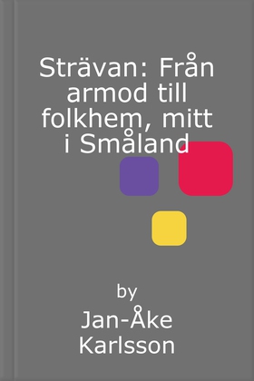 Strävan: Från armod till folkhem, mitt i Smålan