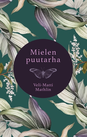 Mielen puutarha (e-bok) av Veli-Matti Mathlin