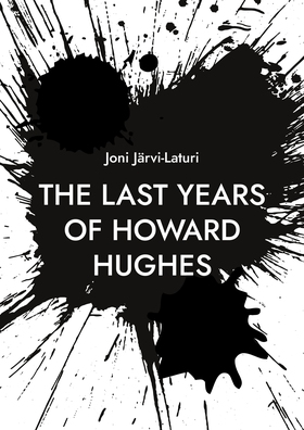 The Last Years of Howard Hughes (e-bok) av Joni