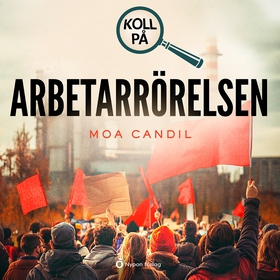 Koll på arbetarrörelsen (ljudbok) av Moa Candil