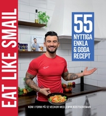 Eat like Smail : 55 nyttiga enkla & goda recept