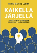 Kaikella järjellä: Johda tiimisi toimimaan järkevästi ja älykkäästi