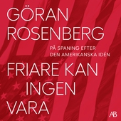 Friare kan ingen vara : på spaning efter den amerikanska idén