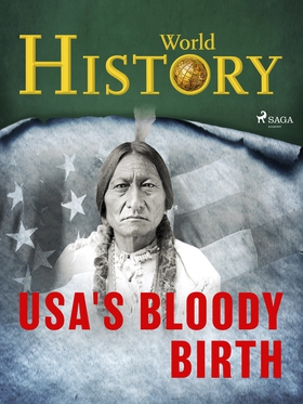 USA's Bloody Birth (e-bok) av World History