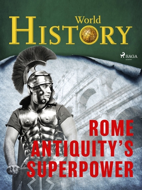 Rome – Antiquity’s superpower (e-bok) av World 