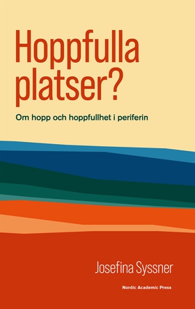 Hoppfulla platser? : Om hopp och hoppfullhet i 