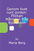 Genom livet runt jorden: Flickan Månsson från Björkliden