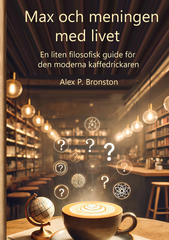 Max och meningen med livet: En liten filosofisk guide till den moderna sökaren