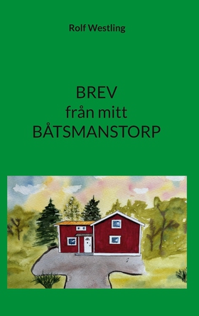 BREV från mitt BÅTSMANSTORP (e-bok) av Rolf Wes