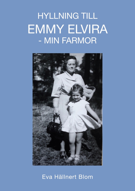 Hyllning till Emmy Elvira - min farmor