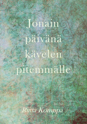 Jonain päivänä kävelen pitemmälle: runoja (e-bo