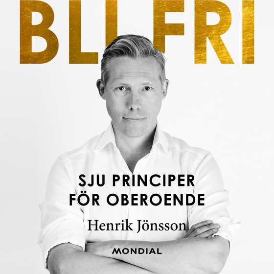 Bli fri : sju principer för oberoende