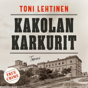 Kakolan karkurit (ljudbok) av Toni Lehtinen