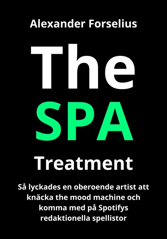 SPA Treatment: Hur en svensk oberoende artist lyckades hacka mood machine och komma med på Spotifys redaktionella spellistor