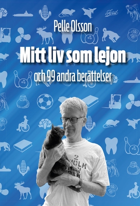 Mitt liv som lejon - och 99 andra berättelser (