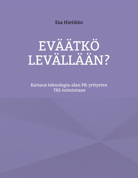 Eväätkö levällään?: Katsaus teknologia-alan PK-