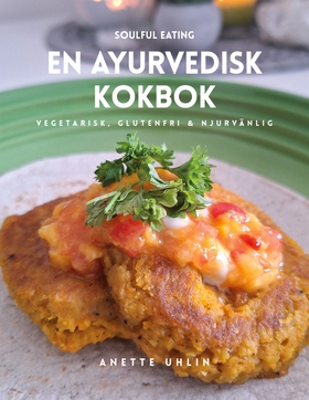 Soulful eating - en ayurvedisk kokbok: Vegetari