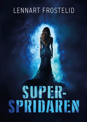 Superspridaren (e-bok) av Lennart Frostelid