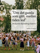 "Om det gamla som gått, medan tiden led": Bruksorten Björneborgs historia