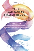 Tänk vad tankar ställer till det : arbetsbok för hantering av ångest, högkänslighet, låg självkänsla med unika självkännedomsövningar