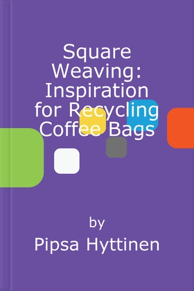 Square Weaving: Inspiration for Recycling Coffe