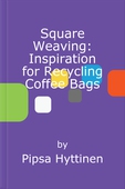 Square Weaving: Inspiration for Recycling Coffee Bags