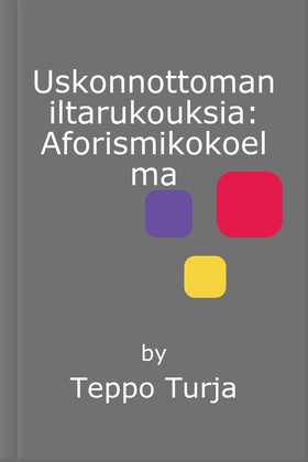 Uskonnottoman iltarukouksia: Aforismikokoelma (