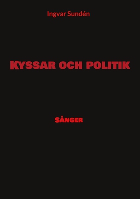 Kyssar och politik: Sånger (e-bok) av Ingvar Su