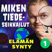 Miken tiedeseikkailut 1 - Elämän synty