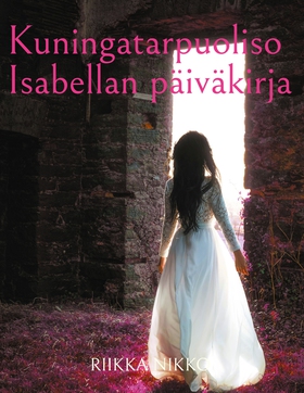 Kuningatarpuoliso Isabellan päiväkirja (e-bok)