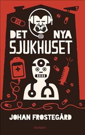 Det nya sjukhuset (e-bok) av Johan Frostegård