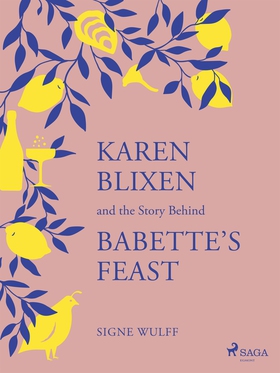 Karen Blixen and the Story Behind "Babette's Fe