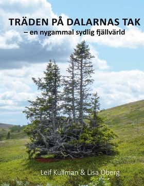 TRÄDEN PÅ DALARNAS TAK: en ny sydlig fjällvärld