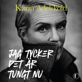 Jag tycker det är tungt nu (ljudbok) av Karin A