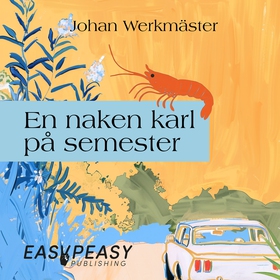 En naken karl på semester (ljudbok) av Johan We