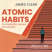 Atomic Habits : En snabbläst version på svenska