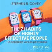 The 7 Habits of Highly Effective People : En snabbläst version på svenska