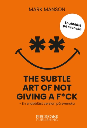 The Subtle Art of Not Giving a F*ck : En snabbl