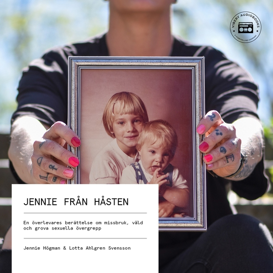 Jennie från Håsten: En överlevares berättelse om missbruk, våld och grova sexuella övergrepp