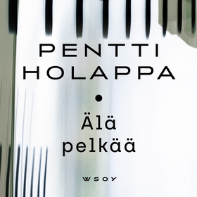 Älä pelkää! (ljudbok) av Pentti Holappa